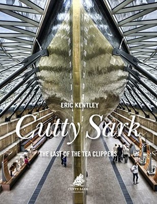 Cutty Sark: The Last of the Tea Clippers by Kentley, Eric 1844862348