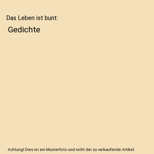 Das Leben ist bunt: Gedichte, Barbara G. Corsten