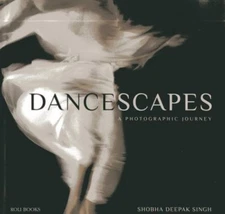 Dancescapes: A Photographic Journey, , Singh, Shobha Deepak, Very Good, 2/16/201
