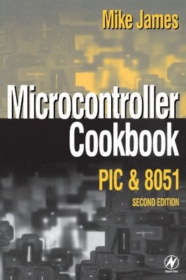 MICROCONTROLLER COOKBOOK, SECOND EDITION By Mike James *Excellent Condition*