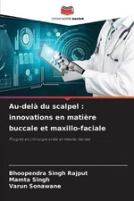 Au-del du scalpel: innovations en mati?re buccale et maxillo-faciale by Bhoopend