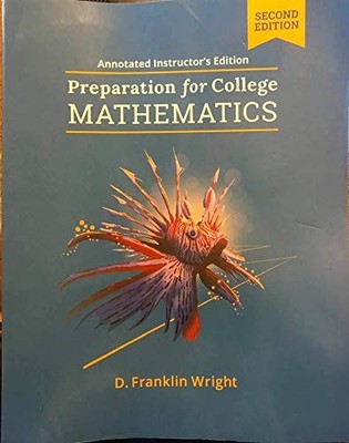 Preparation for College MATHEMATICS Annotated Instructor's Ed - D. Franklin ...