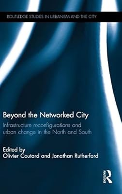 Beyond the Networked City: Infrastructure reconfigurations and urban change in t