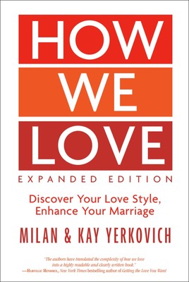 How We Love, Expanded Edition: Discover Your Love Style, Enhance Your Marria...