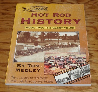 Tex Smith's Hot Rod History Book Two The Glory Years Tom Medley