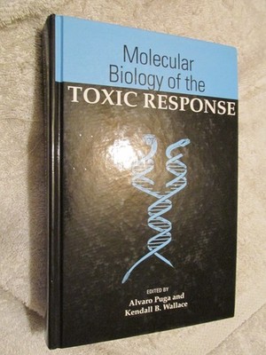 Molecular Biology of the Toxic Response HC BOOK Transgenic Epidemiology Analysis
