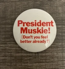 1972 Edmund Muskie Don't You Feel Better Already Presidential Campaign Pinback 