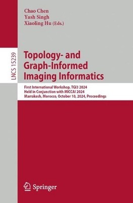 Topology- and Graph-Informed Imaging Informatics: First International Workshop,