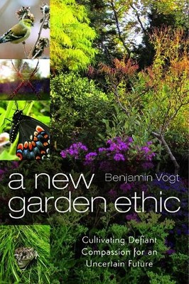 Benjamin Vogt A New Garden Ethic (Paperback) (UK IMPORT)