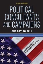 Political Consultants and Campaigns: One Day to Sell by Jason Johnson (English)