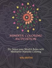 Mindful Coloring Meditation: De-Stress your Mind Relax with Meditative Mandala
