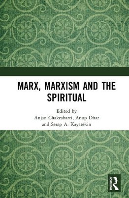 Marx, Marxism and the Spiritual by Anjan Chakrabarti, Anup Dh... - 9780367859770