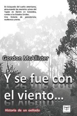 Y Se Fue Con El Viento: Historia de un exiliado by Gordon McAllister Paperback B