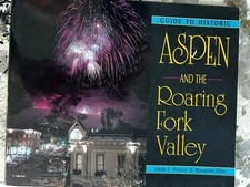 Guide to Historic Aspen and the Roaring Fork Valley, Sarah Pearce, Roxanne Eflin