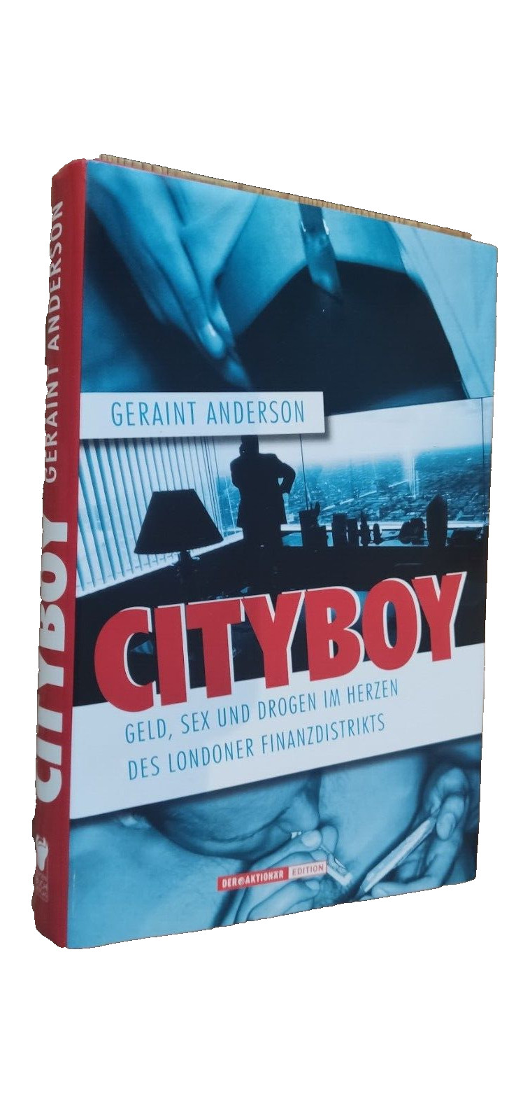 Cityboy. Geld, Sex und Drogen im Herzen des Londoner Finanzdistrikts - Geraint A