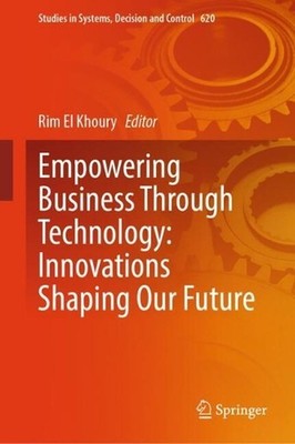 Empowering Business Through Technology: Innovations Shaping Our Future by Rim El