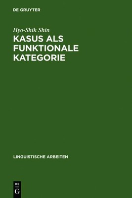 Kasus als funktionale Kategorie Hyo-Shik Shin