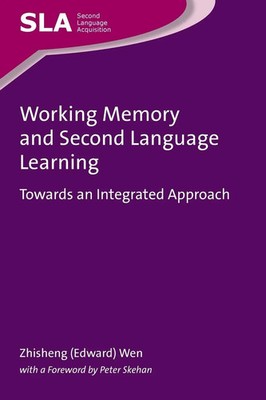 Working Memory and Second Language Learning Towards an Integrated Approach Wen