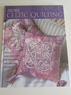 More Celtic Quilting by Gail Lawther (2004, Hardback) Celtic Designs Sewing