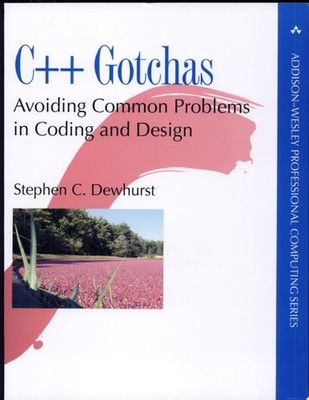 C++ Gotchas: Avoiding Common Problems in Coding and Design by Dewhurst, Stephen