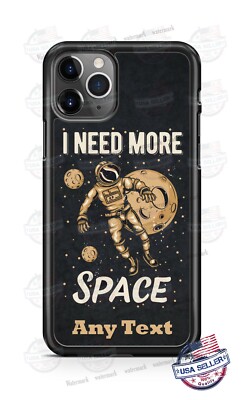 I Need More Space Spaceman Astronaut Phone Case For iPhone i12 Samsung LG