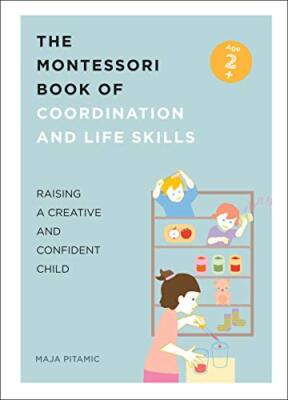 The Montessori Book of Coordination and Life Skills: Raising a C