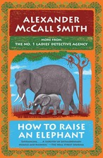 Image of How to Raise an Elephant: No. 1 Ladies' Detective Agency (21) by Alexander McCal