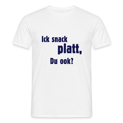 Ick Snack Platt, Du Ook Norddeutsch Dialekt Männer T-Shirt
