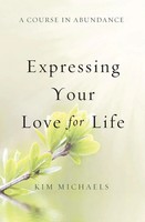 A Course In Abundance Expressing Your Love For Life Kim Michaels Taschenbuch