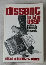 Dissent in the USSR ed. by Rudolf Tokes. First Ed. Hard back. Soviet Politics.