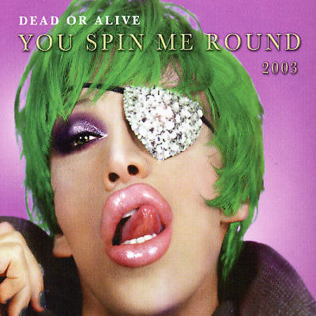 You Spin Me Round 2003 (Disc 1) — Dead or Alive