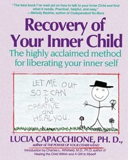 Recovery of Your Inner Child: The Highly Acclaimed Method for Liberating You...