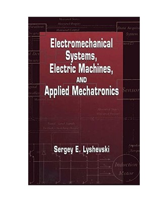 Electromechanical Systems, Electric Machines, and Applied Mechatronics, Sergey E