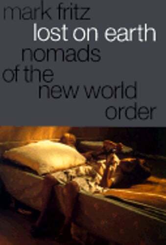 Lost on Earth: Nomads of the New World by Mark Fritz: Used