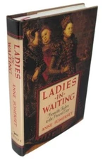 Ladies-in-Waiting: From the Tudors to the Present ... by Somerset, Anne Hardback
