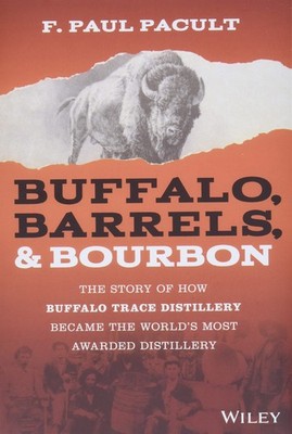 Buffalo, Barrels, and Bourbon: The Story of How Buffalo Trace Distillery Bec...