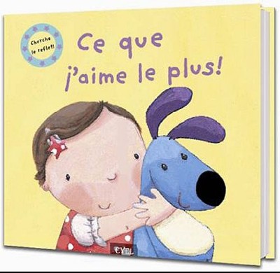 Ce que j'aime le plus !: Cherche le reflet ! by Cyel Editions Book The Fast Free