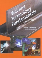 Welding Technology Fundamentals Kevin E., Bowditch, William A. Bo