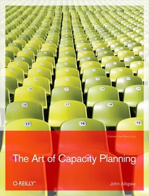 The Art of Capacity Planning: Scaling Web Resources - paperback Allspaw, Joh...