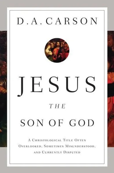D A Carson | Jesus The Son Of God | Taschenbuch | Englisch (2012) | Crossway-image