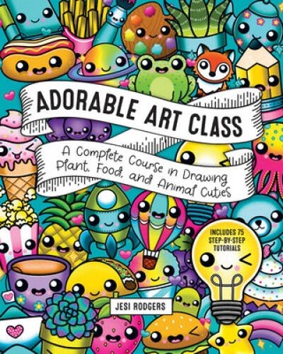 Adorable Art Class: A Complete Course in Drawing Plant, Food, and Animal  - GOOD