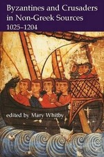 Byzantines and Crusaders in Non-Greek Sources, 1025-1204 by Mary Whitby (English