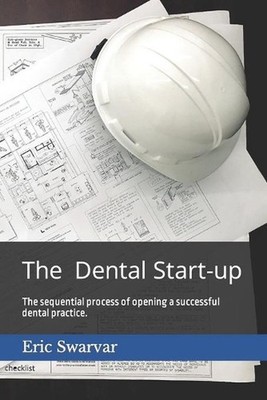 The Dental Start-up: The sequential process of opening a successful dental pract
