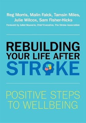 Rebuilding Your Life after Stroke by Reg Morris, Malin Falck,... - 9781785923562