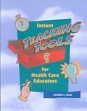 Instant Teaching Tools for Health Care Educators