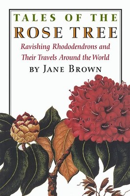 Tales of the Rose Tree: Ravishing Rhodo..., Brown, Jane