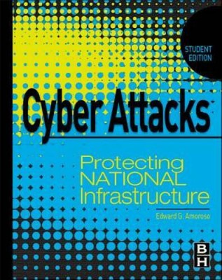 Cyber Attacks: Protecting National Infrastructure, STUDENT EDITION - VERY GOOD