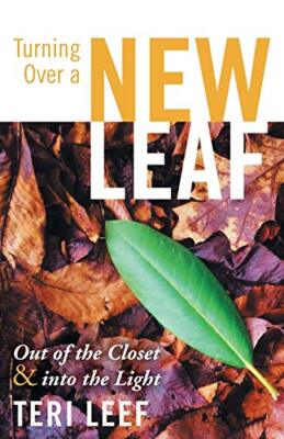 Turning Over a New Leaf: Out of the Closet and Into the Light                  