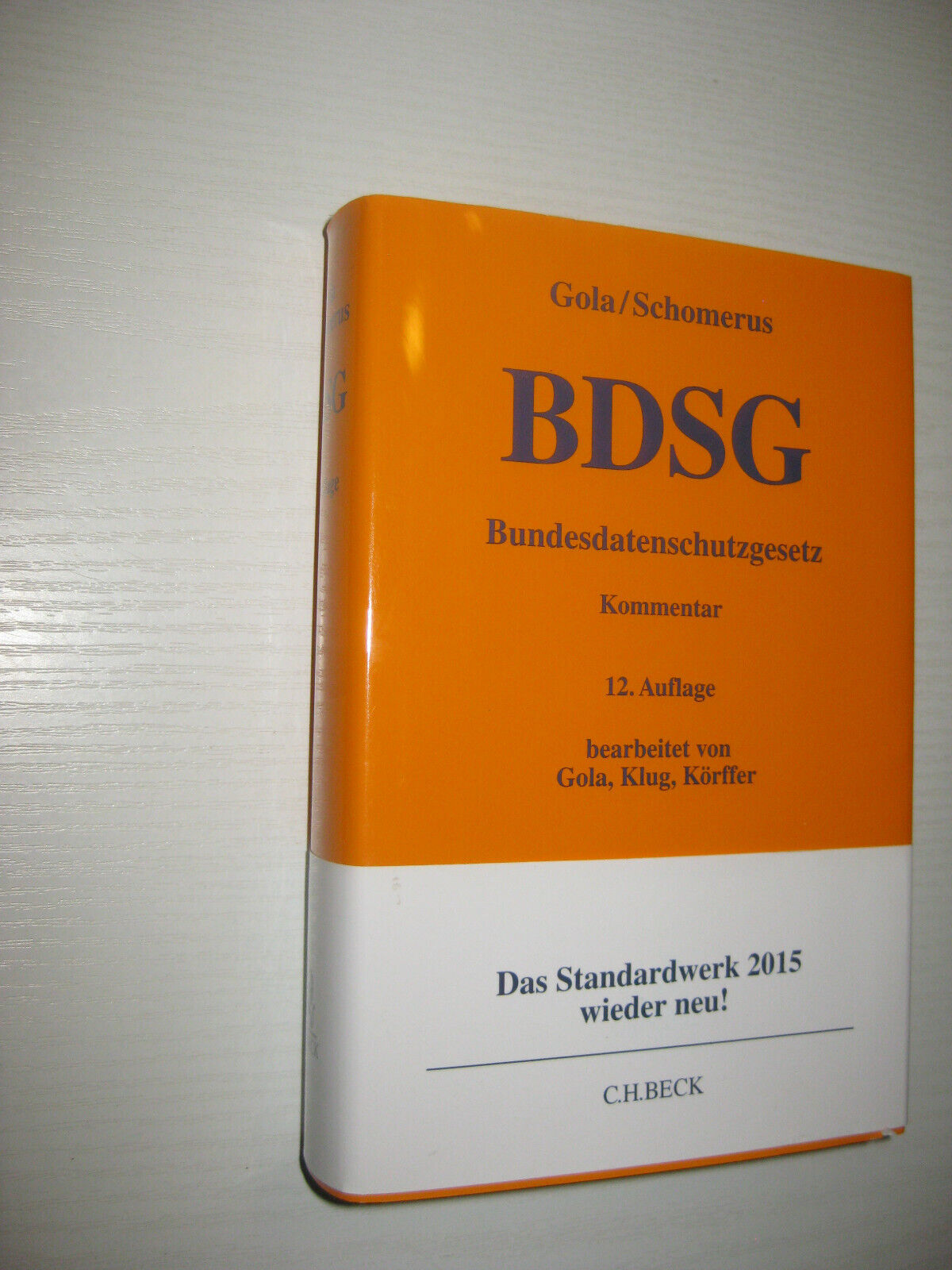 BDSG: Bundesdatenschutzgesetz Kommentar von Gola / Schomerus 12. Aufl. 2015 - Gola / Schomerus