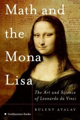 Math and the Mona Lisa : The Art and Science of Leonardo Da Vinci